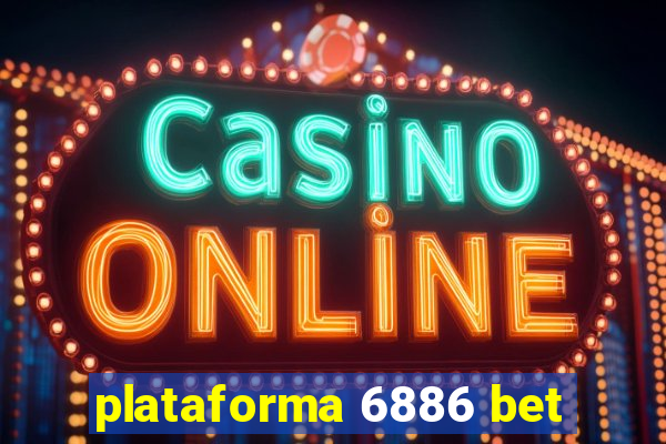 plataforma 6886 bet